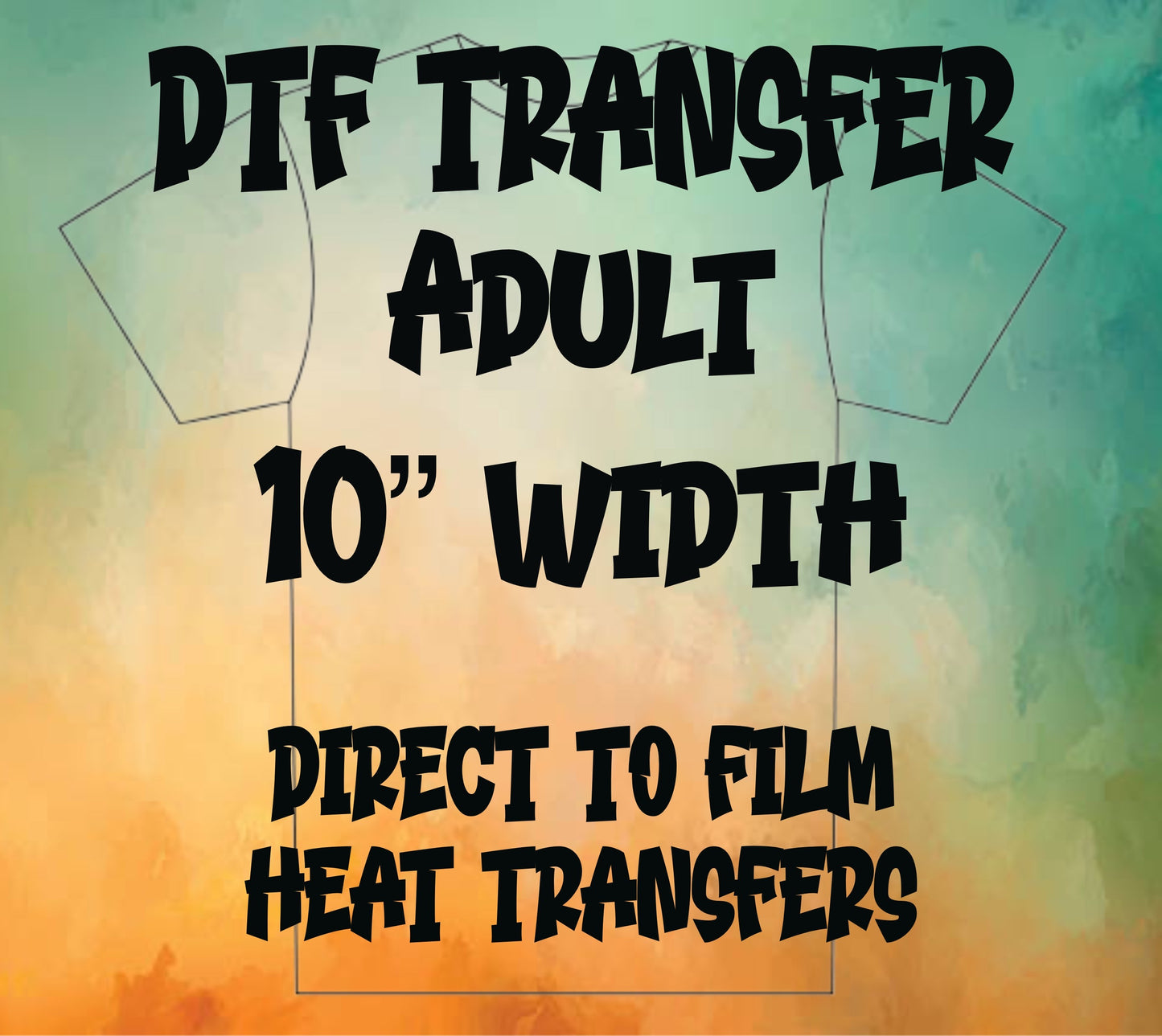 DTF TRANSFER PRINT -ADULT 10" WIDTH